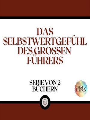 cover image of DAS SELBSTWERTGEFÜHL DES GROSSEN FÜHRERS (SERIE VON 2 BÜCHERN)
